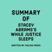 Summary_of_Stacey_Abrams_s_While_Justice_Sleeps